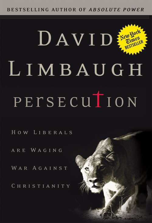 Book cover of Persecution: How Liberals Are Waging War Against Christianity