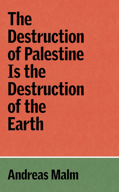 Book cover of The Destruction of Palestine Is the Destruction of the Earth