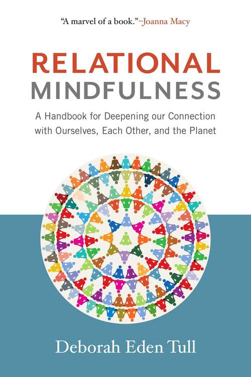 Book cover of Relational Mindfulness: A Handbook for Deepening Our Connections with Ourselves, Each Other, and the Planet