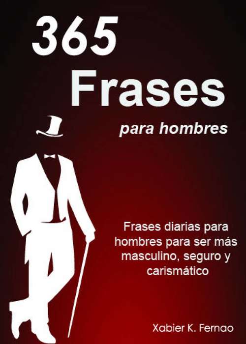 Book cover of 365 frases para hombres: Frases diarias para hombres para ser más masculino, seguro y carismático