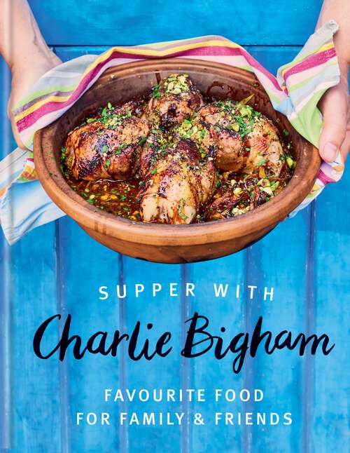 Book cover of Supper with Charlie Bigham: Favourite food for family & friends