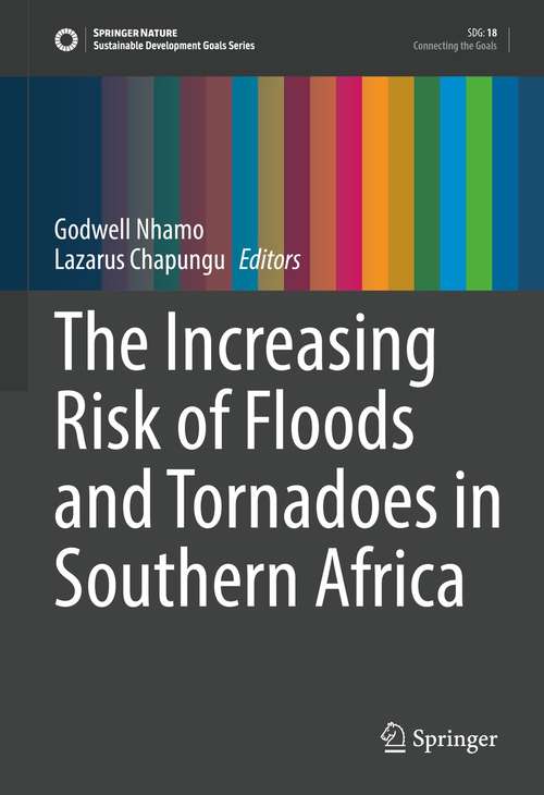 Book cover of The Increasing Risk of Floods and Tornadoes in Southern Africa (1st ed. 2021) (Sustainable Development Goals Series)