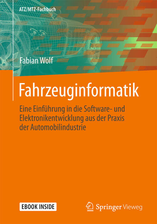 Book cover of Fahrzeuginformatik: Eine Einführung in die Software- und Elektronikentwicklung aus der Praxis der Automobilindustrie (ATZ/MTZ-Fachbuch)