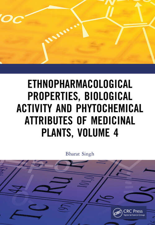 Book cover of Ethnopharmacological Properties, Biological Activity and Phytochemical Attributes of Medicinal Plants Volume 4