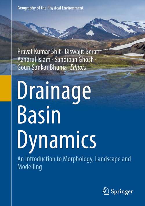 Book cover of Drainage Basin Dynamics: An Introduction to Morphology, Landscape and Modelling (1st ed. 2022) (Geography of the Physical Environment)