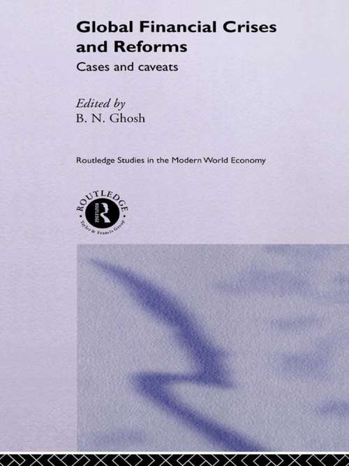 Book cover of Global Financial Crises and Reforms: Cases and Caveats (Routledge Studies In The Modern World Economy Ser.: No.27)