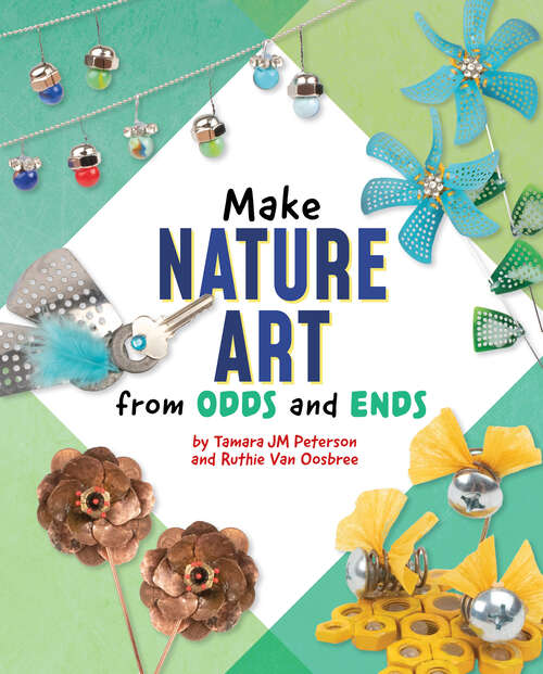 Book cover of Make Nature Art from Odds and Ends (Scrap Art Fun Ser.)