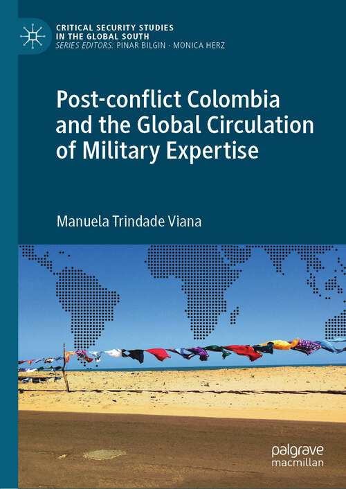 Book cover of Post-conflict Colombia and the Global Circulation of Military Expertise (1st ed. 2022) (Critical Security Studies in the Global South)