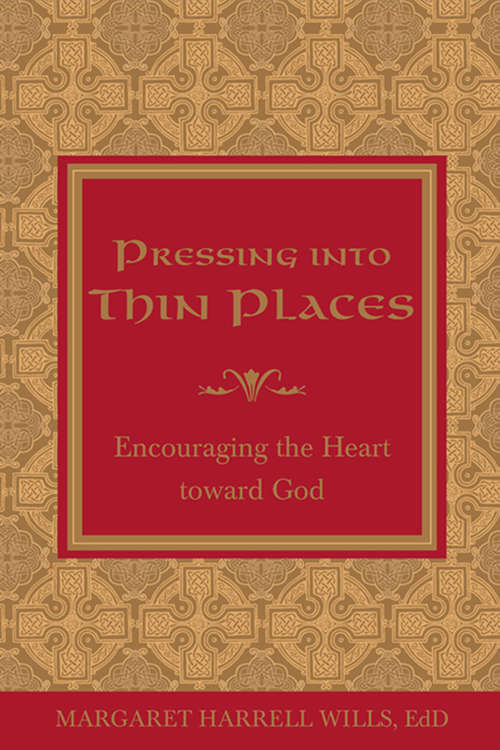Book cover of Pressing into Thin Places: Encouraging the Heart toward God (Pressing Into Thin Places Ser.)