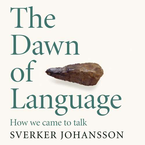 Book cover of The Dawn of Language: The story of how we came to talk