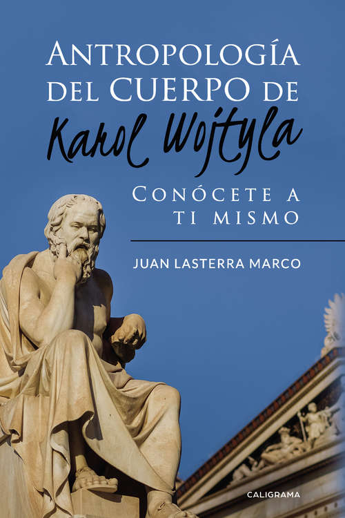 Book cover of Antropología del cuerpo de Karol Wojtyla: Conócete a ti mismo