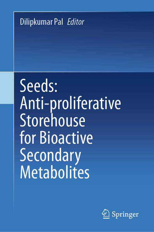 Book cover of Seeds: Anti-proliferative Storehouse for Bioactive Secondary Metabolites (2024)