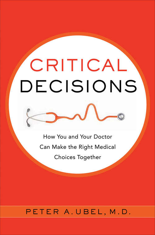 Book cover of Critical Decisions: How You and Your Doctor Can Make the Right Medical Choices Together