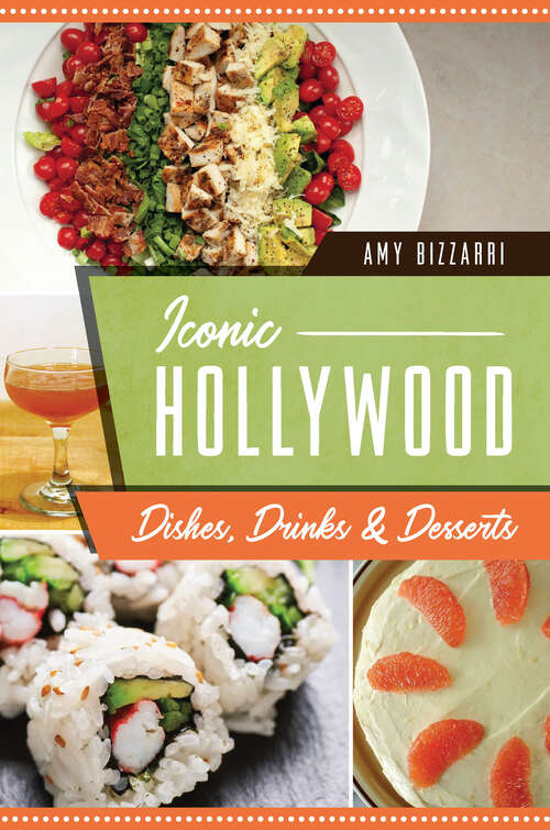 Book cover of Iconic Hollywood Dishes, Drinks & Desserts (American Palate)