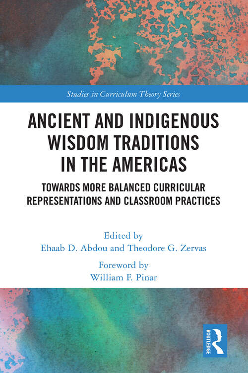 Book cover of Ancient and Indigenous Wisdom Traditions in the Americas: Towards More Balanced and Inclusive Curricular Representations and Classroom Practices (ISSN)