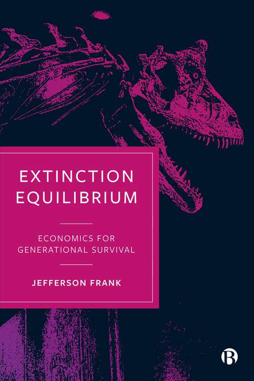 Book cover of Extinction Equilibrium: Economics for Generational Survival (First Edition)