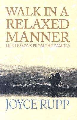 Book cover of Walk In A Relaxed Manner: Life Lessons From The Camino