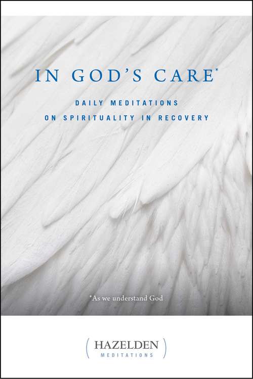 Book cover of In God's Care: Daily Meditations on Spirituality in Recovery (Hazelden Meditations #1)