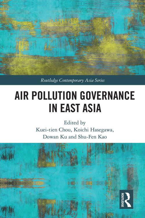 Book cover of Air Pollution Governance in East Asia (Routledge Contemporary Asia Series)