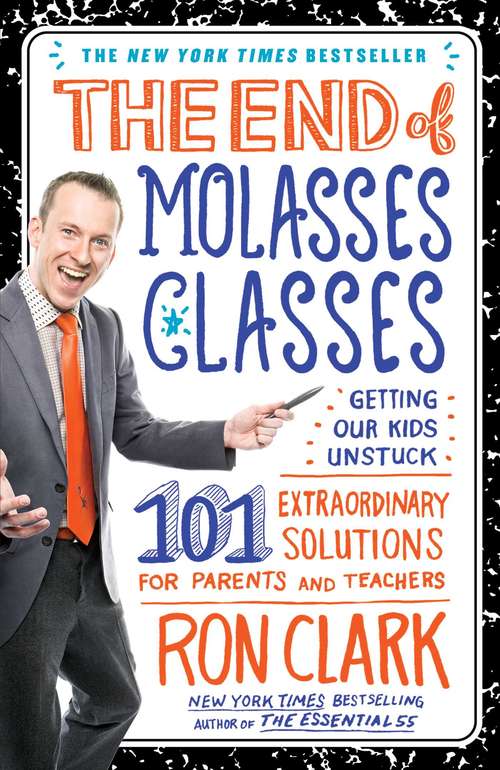 Book cover of The End of Molasses Classes: Getting Our Kids Unstuck--101 Extraordinary Solutions for Parents and Teachers