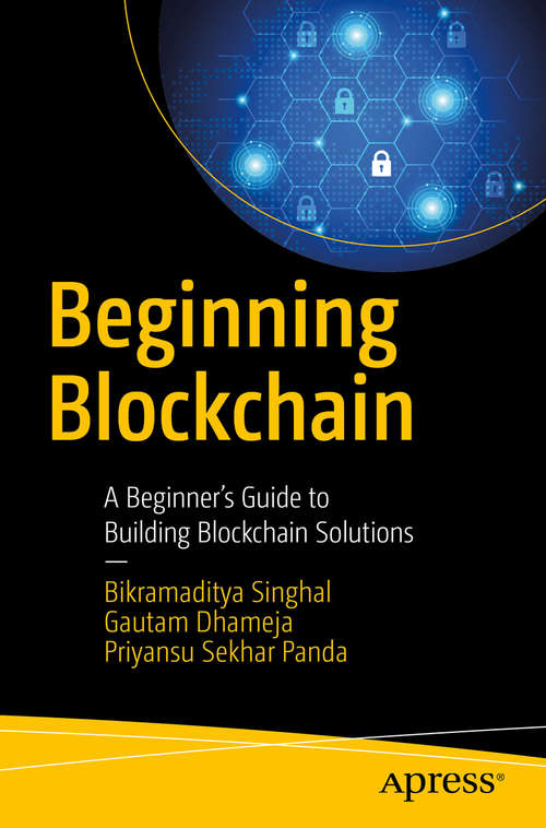 Book cover of Beginning Blockchain: A Beginner's Guide to Building Blockchain Solutions