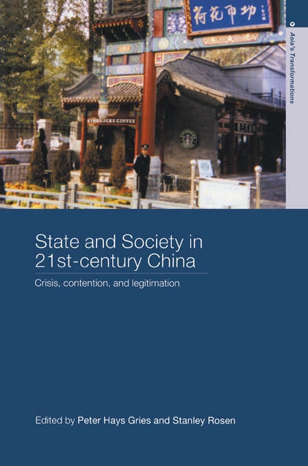 Book cover of State and Society in 21st Century China: Crisis, Contention and Legitimation (Asia's Transformations)