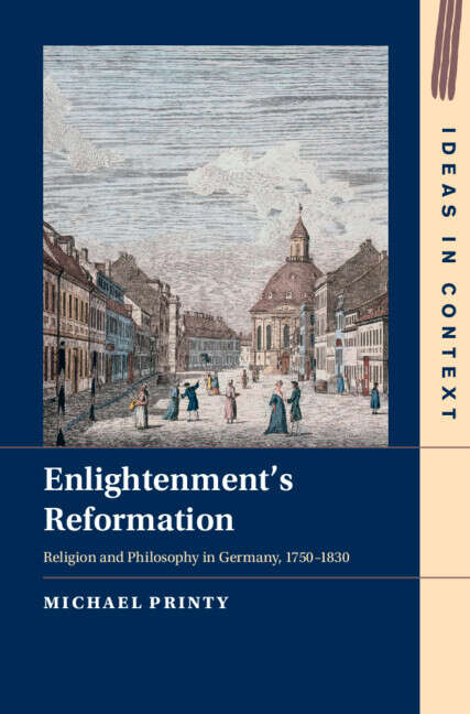 Book cover of Enlightenment's Reformation: Religion and Philosophy in Germany, 1750–1830 (Ideas in Context)