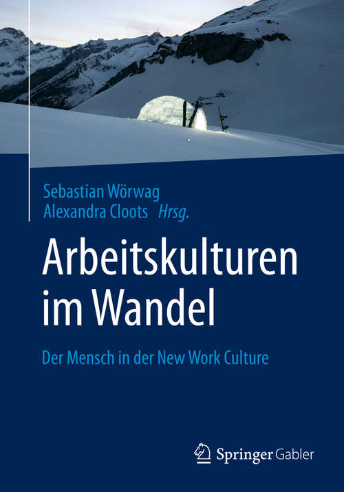 Book cover of Arbeitskulturen im Wandel: Der Mensch in der New Work Culture (1. Aufl. 2020)