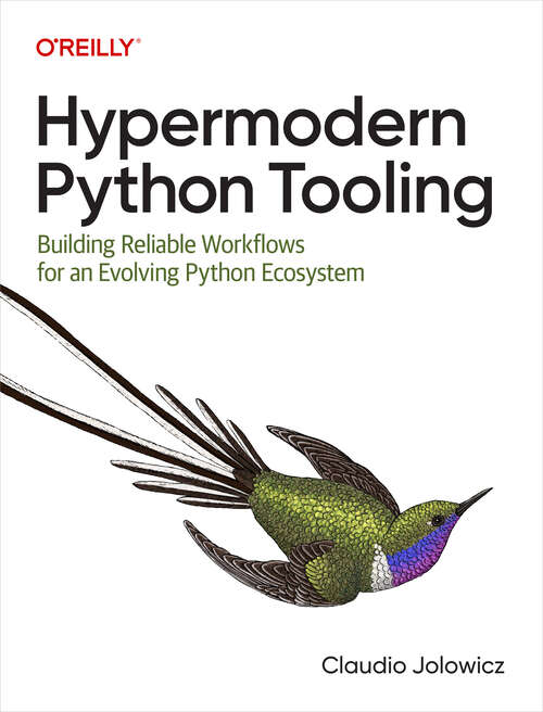 Book cover of Hypermodern Python Tooling: Building Reliable Workflows For An Evolving Python Ecosystem