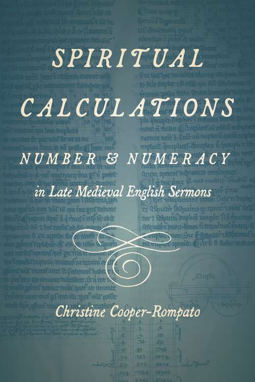 Book cover of Spiritual Calculations: Number and Numeracy in Late Medieval English Sermons