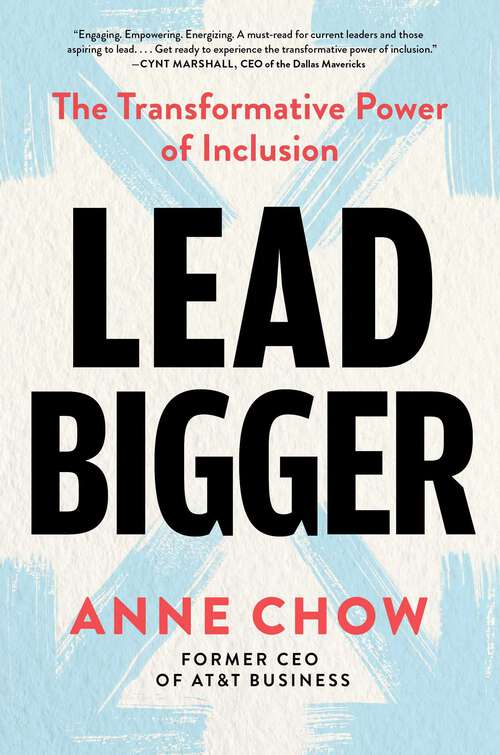 Book cover of Lead Bigger: The Transformative Power of Inclusion