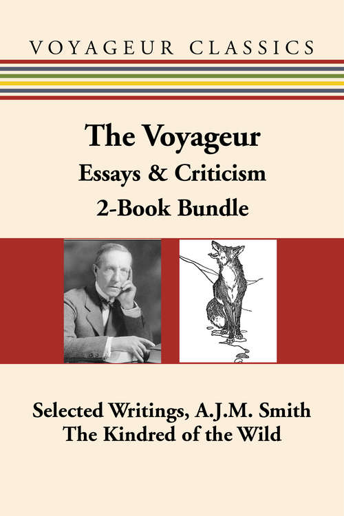 Book cover of The Voyageur Canadian Essays & Criticism 2-Book Bundle: Selected Writings, A.J.M. Smith / The Kindred of the Wild