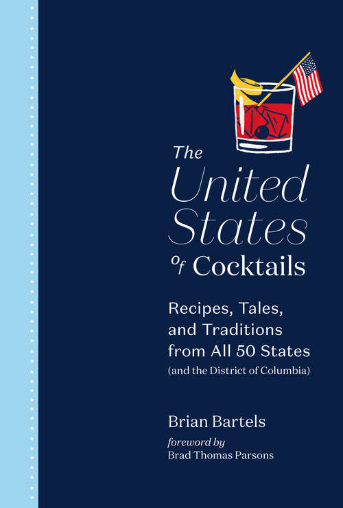 Book cover of The United States of Cocktails: Recipes, Tales, and Traditions from All 50 States (and the District of Columbia)