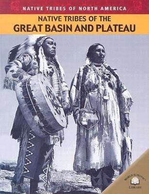 Book cover of Native Tribes of the Great Basin and Plateau (Native Tribes of North America Ser.)