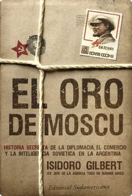 Book cover of El oro de Moscú: Historia secreta de la diplomacia, el comercio y la inteligencia soviética en la