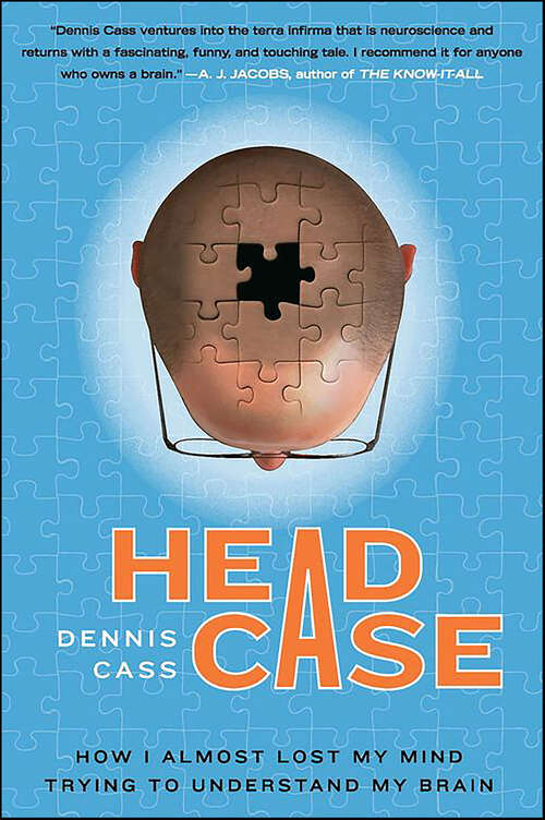 Book cover of Head Case: How I Almost Lost My Mind Trying to Understand My Brain