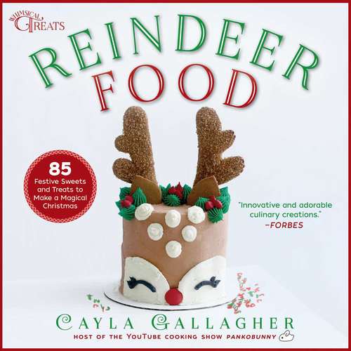 Book cover of Reindeer Food: 85 Festive Sweets and Treats to Make a Magical Christmas (Whimsical Treats)