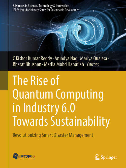 Book cover of The Rise of Quantum Computing in Industry 6.0 Towards Sustainability: Revolutionizing Smart Disaster Management (Advances in Science, Technology & Innovation)