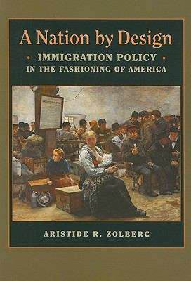 Book cover of A Nation By Design: Immigration Policy In The Fashioning Of America