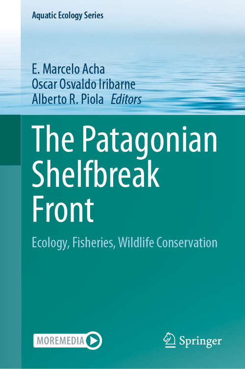 Book cover of The Patagonian Shelfbreak Front: Ecology, Fisheries, Wildlife Conservation (Aquatic Ecology Series #13)