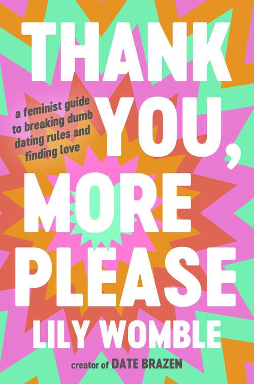 Book cover of Thank You, More Please: A Feminist Guide to Breaking Dumb Dating Rules and Finding Love
