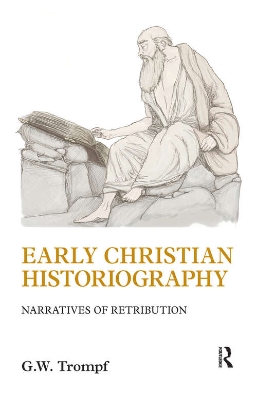 Book cover of Early Christian Historiography: Narratives of Retribution (Studies In Religion)