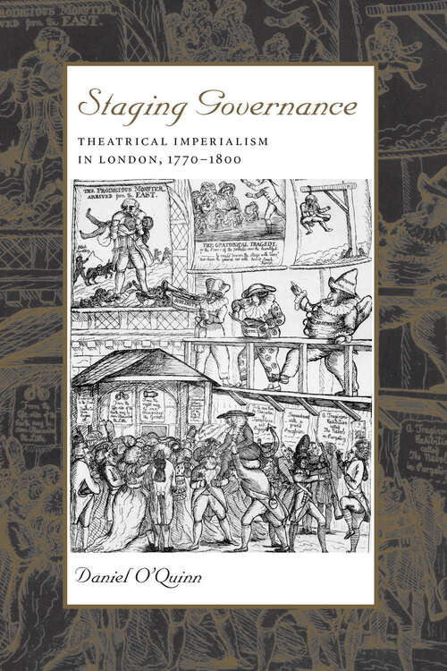 Book cover of Staging Governance: Theatrical Imperialism in London, 1770–1800