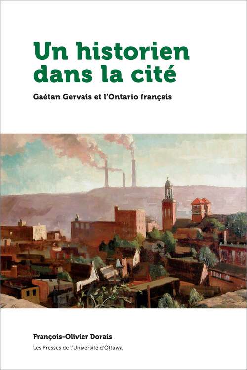 Book cover of Un historien dans la cité: Gaétan Gervais et l’Ontario français (Amérique française)