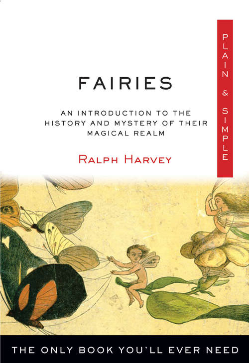 Book cover of Fairies Plain & Simple: The Only Book You'll Ever Need (Plain & Simple Series)