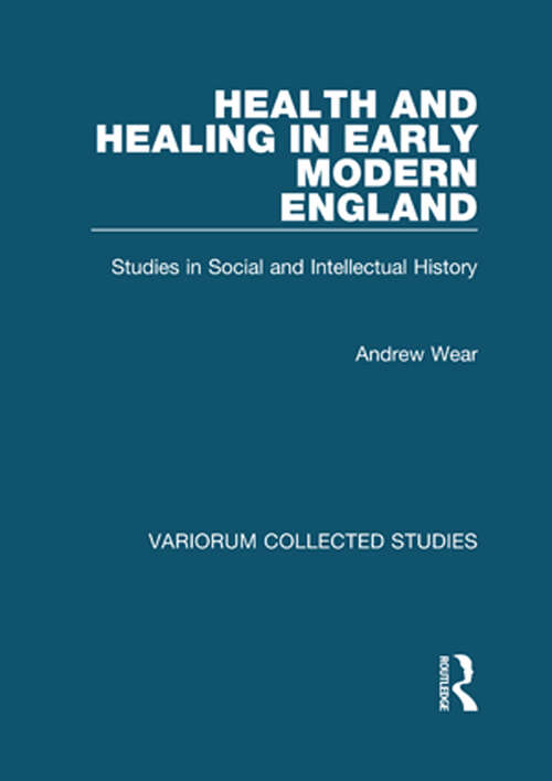 Book cover of Health and Healing in Early Modern England: Studies in Social and Intellectual History (Variorum Collected Studies)