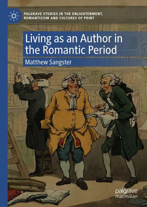 Book cover of Living as an Author in the Romantic Period (1st ed. 2021) (Palgrave Studies in the Enlightenment, Romanticism and Cultures of Print)