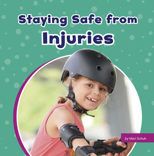 Book cover of Staying Safe from Injuries (Take Care of Yourself)