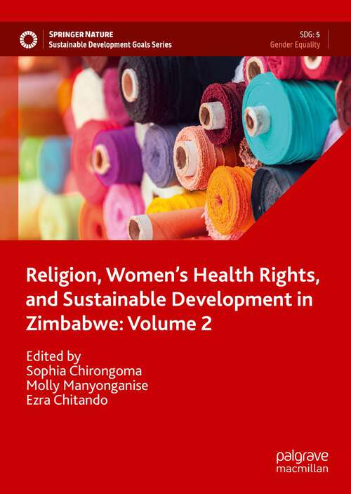 Book cover of Religion, Women’s Health Rights, and Sustainable Development in Zimbabwe: Volume 2 (1st ed. 2022) (Sustainable Development Goals Series)