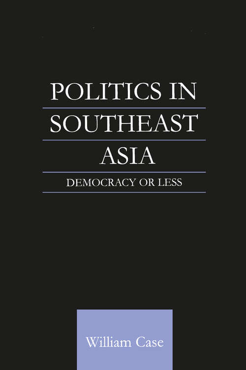 Book cover of Politics in Southeast Asia: Democracy or Less